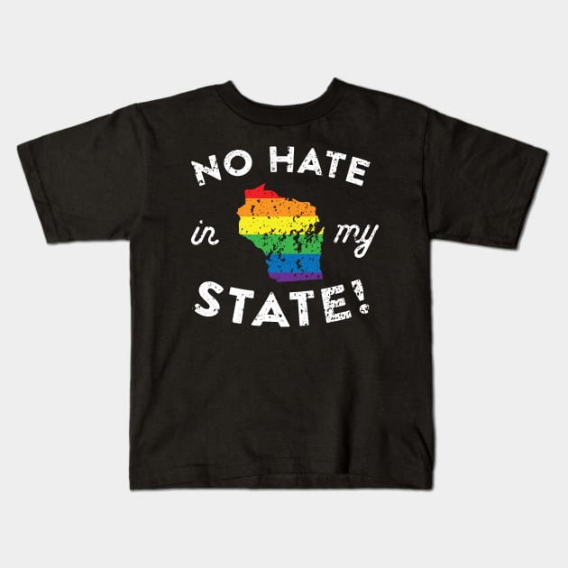 No Hate in My State Wisconsin Pride Kids T-Shirt by A Magical Mess